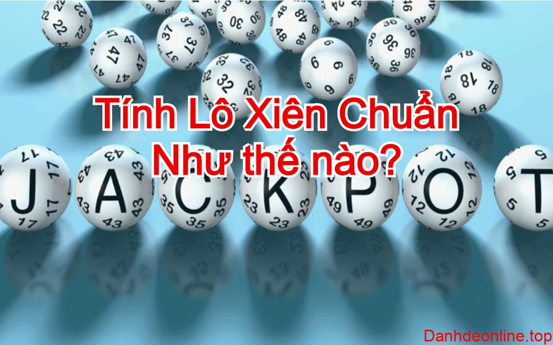 Tính lô xiên chuẩn như thế nào