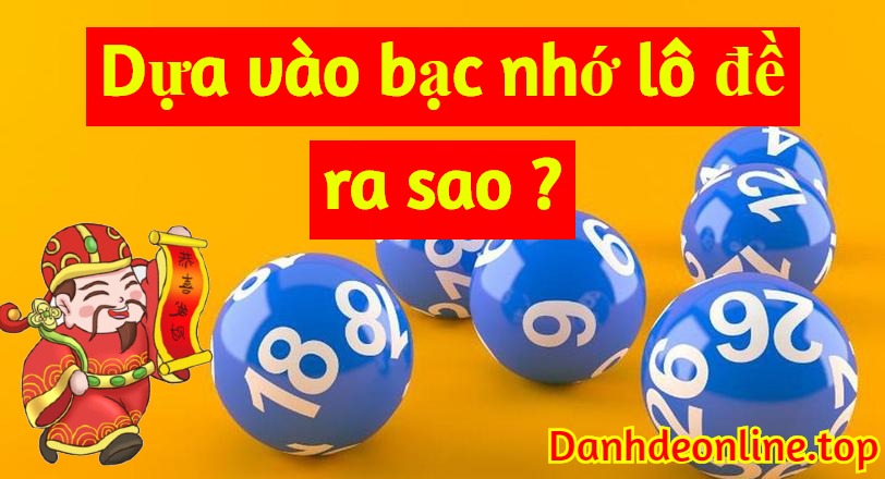 Dựa vào bạc nhớ lô đề ra sao