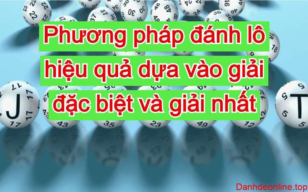 Phương pháp đánh lô hiệu quả dựa vào giải đặc biệt và giải nhất