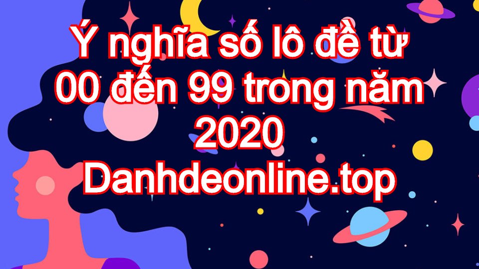 ý nghĩa số lô đề từ 00 đến 99