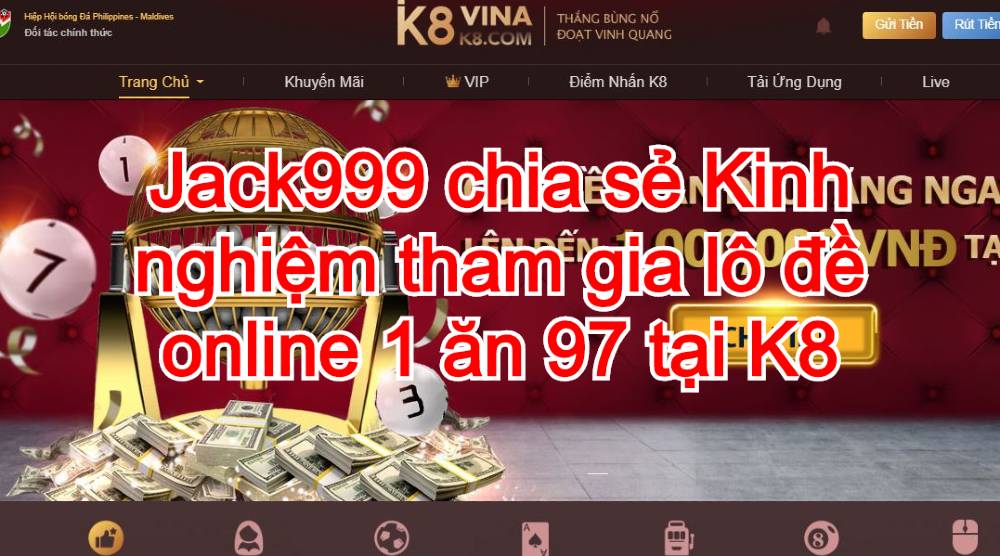 jack999 kinh nghiệm chơi lô tại k8